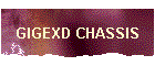GIGEXD CHASSIS