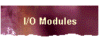 I/O Modules