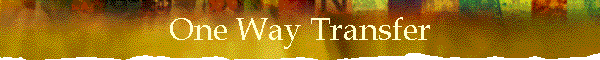 One Way Transfer