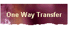 One Way Transfer